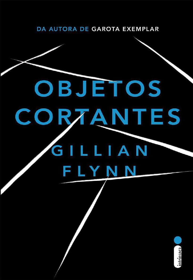 Objetos Cortantes - Gillian Flynn